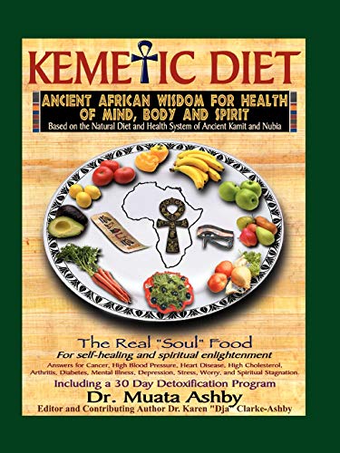 Kemetic Diet: Food for Body, Mind and Spirit: Food for Body, Mind & Sonl (Food for Body, Mind and Soul) von Sema Institute